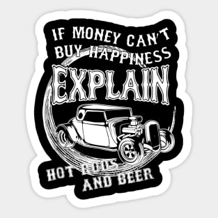 If Money Cant Buy Happiness Explain Hot Rod  Beer Sticker